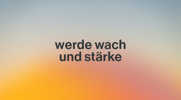 Schriftzug "werde wach und stärke" auf einem Hintergrund mit Farbverlauf