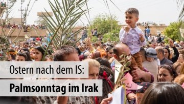 Ostern nach dem IS: Palmsonntag im Irak