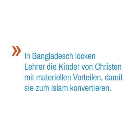 In Bangladesch locken Lehrer die Kinder von Christen mit materiellen Vorteilen, damit sie zum Islam konvertieren