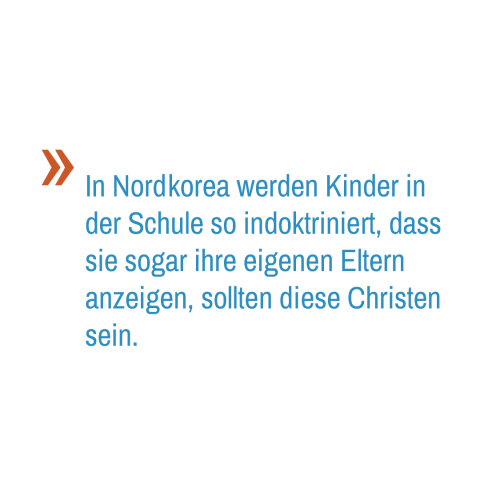 In Nordkorea werden Kinder in der Schule so indoktriniert dass sie sogar ihre eigenen Eltern anzeigen, sollten diese Christen sein. 