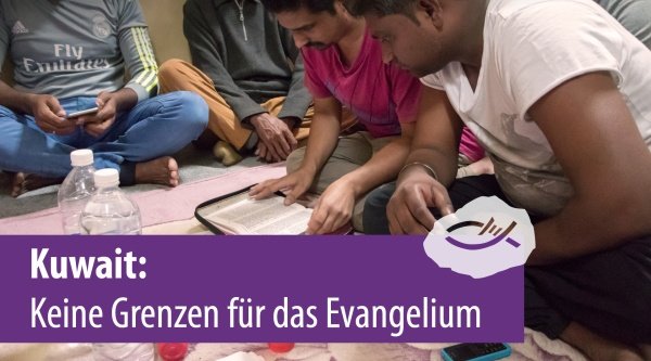 Kuwait: Keine Grenzen für das Evangelium