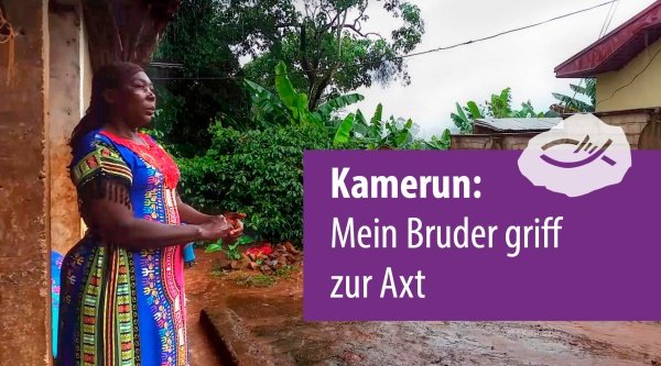 Kamerun: Mein Bruder griff zur Axt