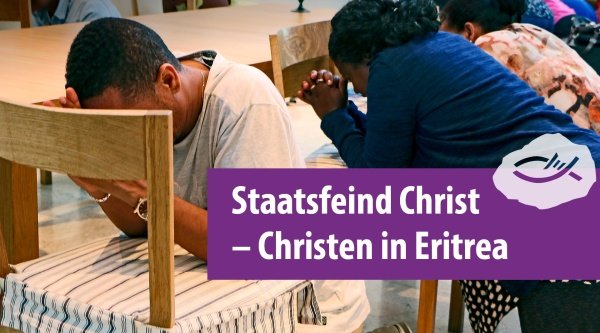 Staatsfeind Christ - Christen in Eritrea