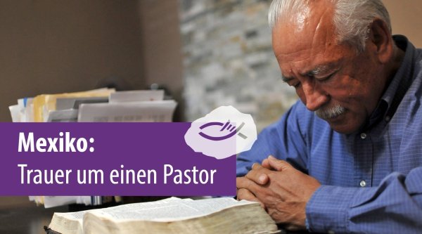 Mexiko: Trauer um einen Pastor