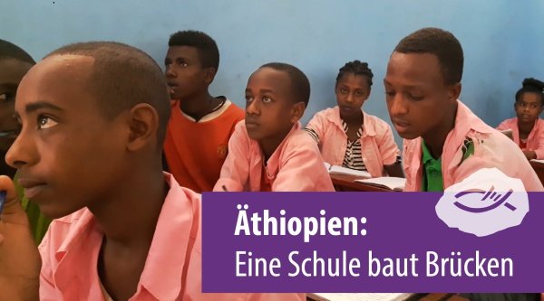 Äthiopien: Eine Schule baut Brücken