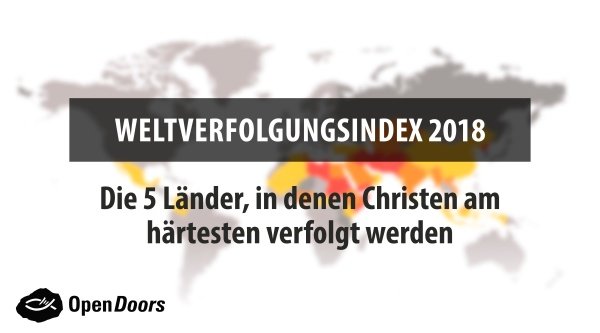 Top 5 – Wo ist die Christenverfolgung am härtesten?