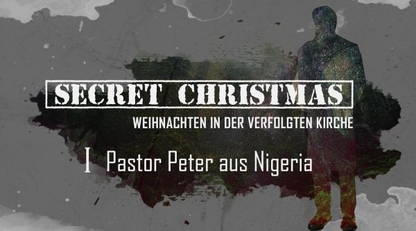 Secret Christmas: Nigeria | Weihnachten in der verfolgten Kirche 