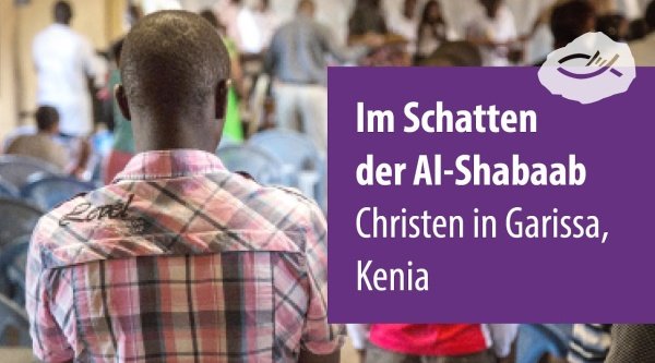 Überleben im Schatten der Al Shabaab – Christen in Garissa (Kenia) 