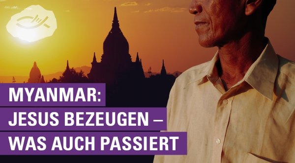 Myanmar: Jesus bezeugen – was auch passiert