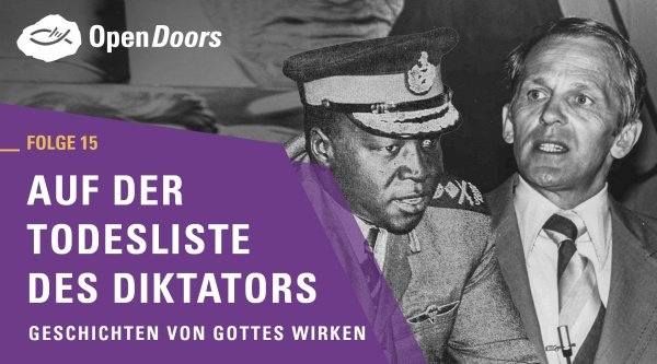 Geschichten von Gottes Wirken: Folge 15 - Auf der Todesliste des Diktators