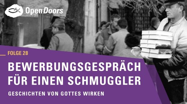 Bewerbungsgespräch für einen Schmuggler Geschichten von Gottes Wirken 