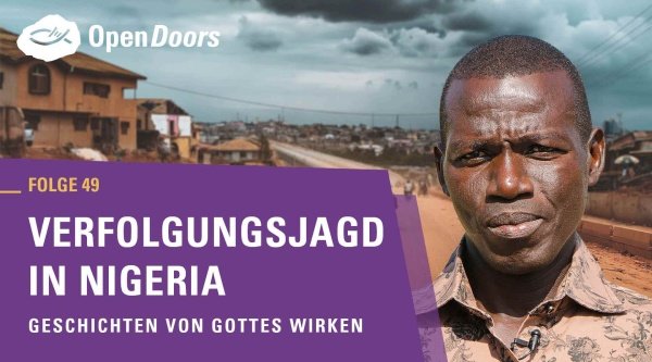 Verfolgungsjagd in Nigeria - Geschichten von Gottes Wirken