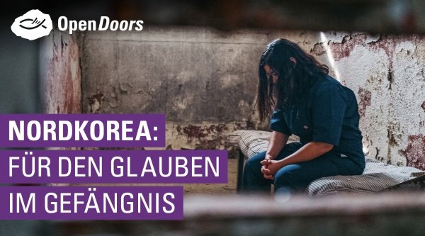 Nordkorea: Gefangene 42 - Für den Glauben im Gefängnis