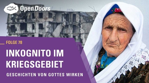 Inkognito im Kriegsgebiet – Geschichten von Gottes Wirken