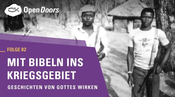 Mit Bibeln ins Kriegsgebiet – Geschichten von Gottes Wirken