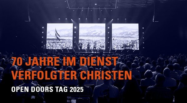 Rückblick: 70 Jahre im Dienst verfolgter Christen - Open Doors Tag 2025