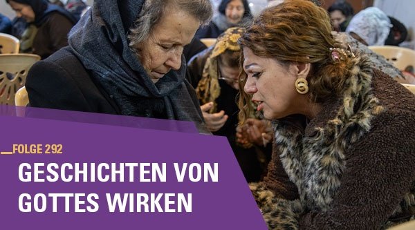Folge 292 Geschichten von Gottes Wirken. Auf dem Vorschaubild sind betende Frauen zu sehen.