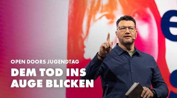 Open Doors Jugendtag | Dem Tod ins Auge blicken