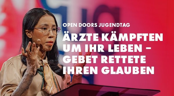 Open Doors Jugendtag | Ärzte kämpften um ihr Leben – Gebet rettete ihren Glauben