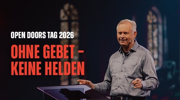 Open Doors Tag 2026 | Ohne Gebet - keine Helden