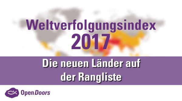 Weltverfolgungsindex 2017: Newcomer – welche Länder sind neu?