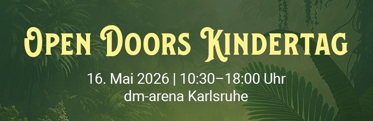 Open Doors Kindertag 16. Mai 2026 | 10:30–18:00 Uhr | dm-arena Karlsruhe
