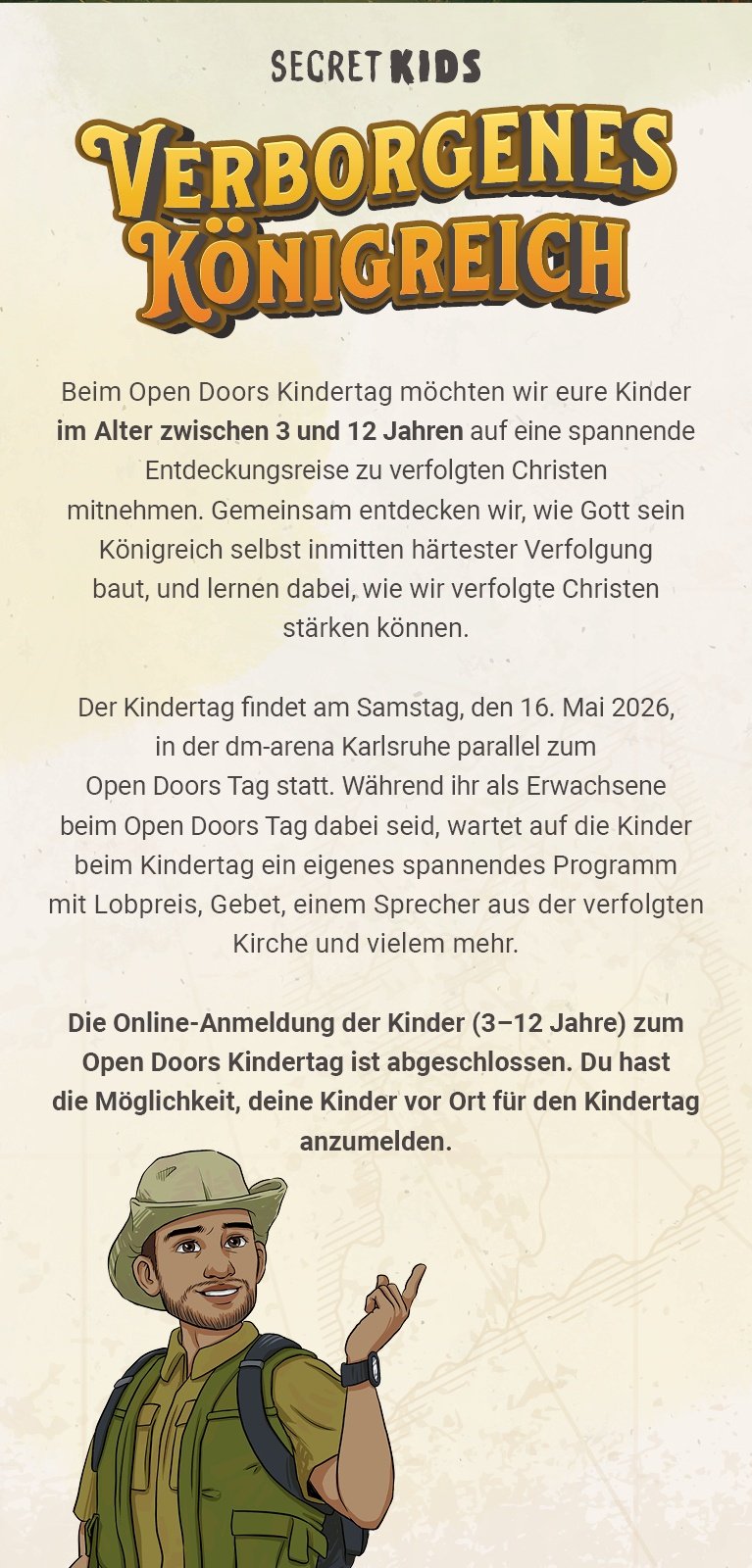 Die Online-Anmeldung der Kinder (3-12 Jahre) zum Open Doors Kindertag ist abgeschlossen. Du hast die Möglichkeit, deine Kinder vor Ort für den Kindertag anzumelden.