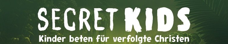 Schriftzug "Secret Kids Kinder beten für verfolgte Christen" vor einem grünen Hintergrund