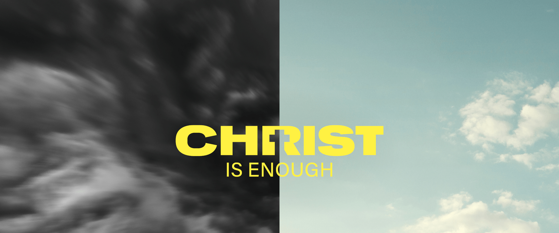 Zweiszeiliger Schriftzug "CHRIST IS ENOUGH" auf einem geteilten Hintergrund. Links schwarze dunkle Wolken. Rechts blauer Himmel mit leichter Bewölkung.