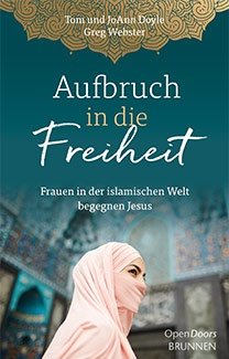 Aufbruch in die Freiheit - Frauen in der islamischen Welt begegnen Jesus